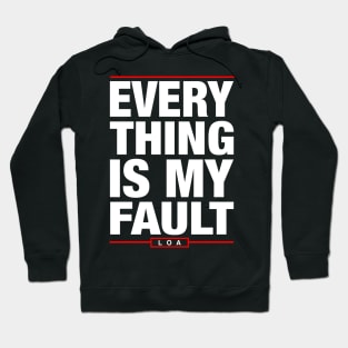 Everything is My Fault - Law of Attraction Hoodie